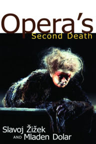 Title: Opera's Second Death / Edition 1, Author: Slavoj Zizek