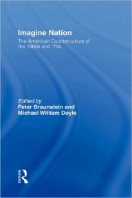 Title: Imagine Nation: The American Counterculture of the 1960's and 70's, Author: Peter Braunstein