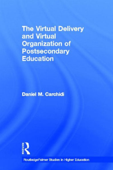 The Virtual Delivery and Organization of Post-secondary Education