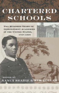 Title: Chartered Schools: Two Hundred Years of Independent Academies in the United States, 1727-1925 / Edition 1, Author: Nancy Beadie