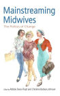 Mainstreaming Midwives: The Politics of Change / Edition 1