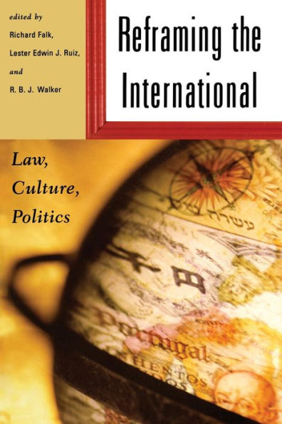 Reframing the International: Law, Culture, Politics / Edition 1