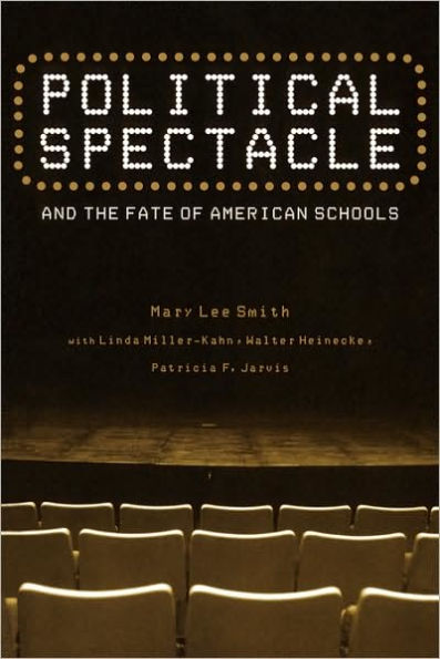 Political Spectacle and the Fate of American Schools / Edition 1