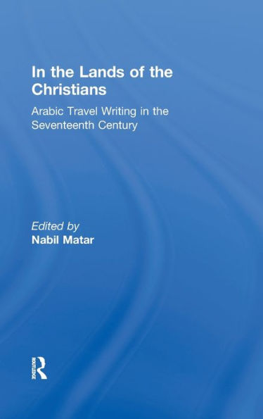 the Lands of Christians: Arabic Travel Writing 17th Century