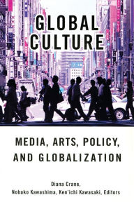 Title: Global Culture: Media, Arts, Policy, and Globalization / Edition 1, Author: Diana Crane