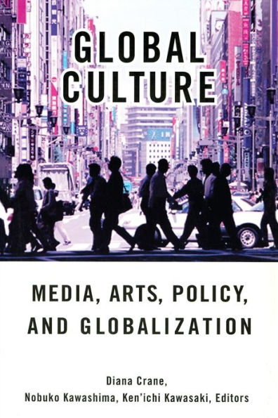 Global Culture: Media, Arts, Policy, and Globalization / Edition 1