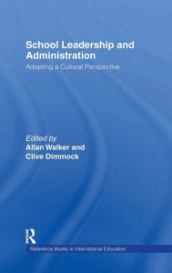 Title: School Leadership and Administration: Adopting a Cultural Perspective / Edition 1, Author: Allan Walker