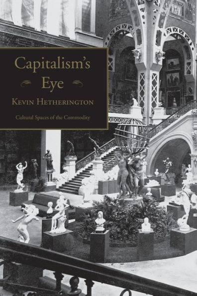 Capitalism's Eye: Cultural Spaces of the Commodity