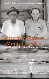 Title: Culturally Diverse Mental Health: The Challenges of Research and Resistance / Edition 1, Author: Jeffery Scott Mio