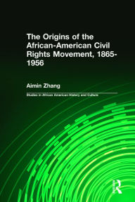 Title: The Origins of the African-American Civil Rights Movement / Edition 1, Author: Ai-min Zhang