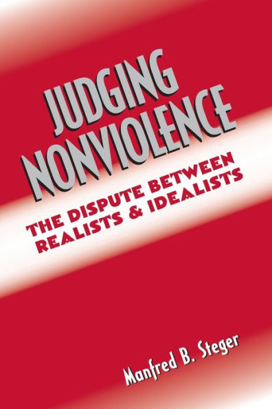 Judging Nonviolence: The Dispute Between Realists and Idealists / Edition 1