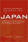 Development Education in Japan: A Comparative Analysis of the Contexts for Its Emergence, and Its Introduction into the Japanese School System / Edition 1