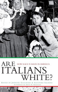 Title: Are Italians White?: How Race is Made in America / Edition 1, Author: Jennifer Guglielmo