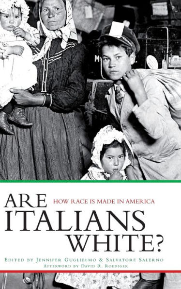 Are Italians White?: How Race is Made in America / Edition 1