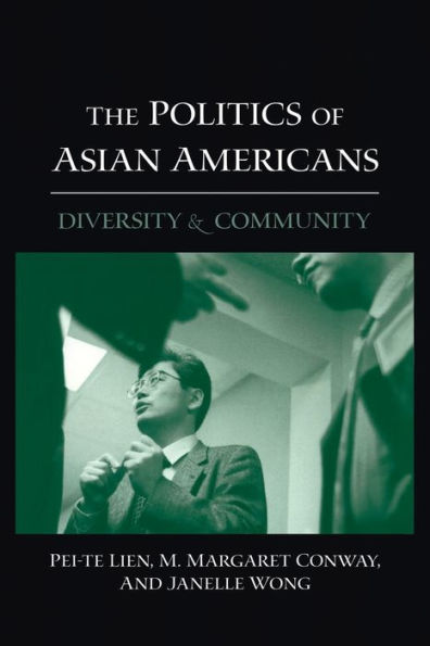 The Politics of Asian Americans: Diversity and Community / Edition 1