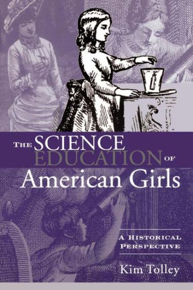 The Science Education of American Girls: A Historical Perspective / Edition 1