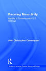 Race-ing Masculinity: Identity in Contemporary U.S. Writings / Edition 1