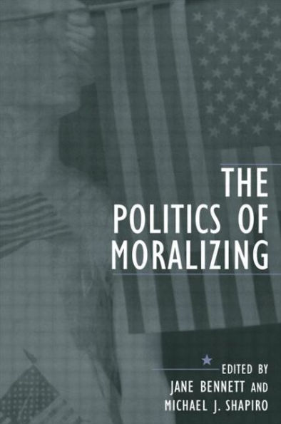 The Politics of Moralizing / Edition 1