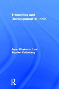 Title: Transition and Development in India / Edition 1, Author: Anjan Chakrabarti