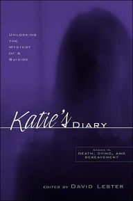 Title: Katie's Diary: Unlocking the Mystery of a Suicide, Author: David Lester