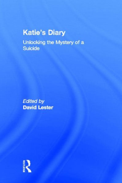 Katie's Diary: Unlocking the Mystery of a Suicide / Edition 1