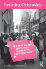 Resisting Citizenship: Feminist Essays on Politics, Community, and Democracy / Edition 1