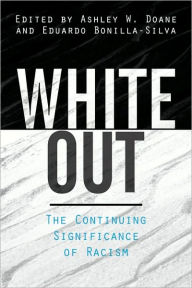 Title: White Out: The Continuing Significance of Racism / Edition 1, Author: Ashley W. Doane