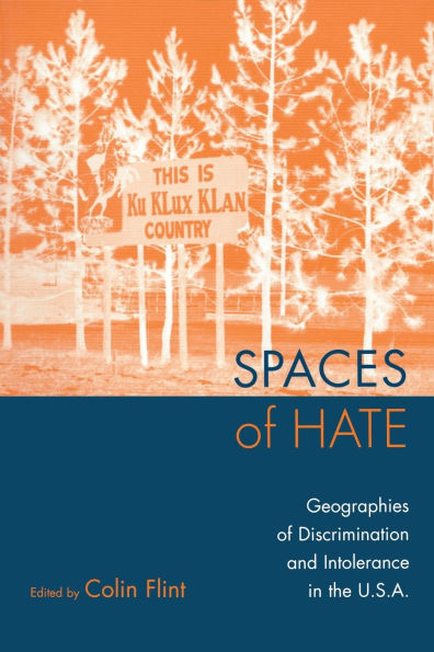 Spaces of Hate: Geographies of Discrimination and Intolerance in the U.S.A. / Edition 1