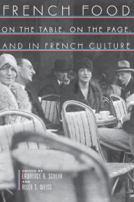 Title: French Food: On the Table, On the Page, and in French Culture / Edition 1, Author: Lawrence R. Schehr