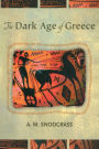 The Dark Age of Greece: An Archeological Survey of the Eleventh to the Eighth Centuries B.C. / Edition 1