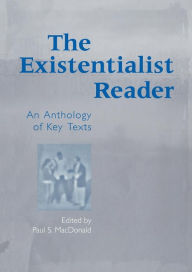 Title: The Existentialist Reader: An Anthology of Key Texts / Edition 1, Author: Paul S. MacDonald