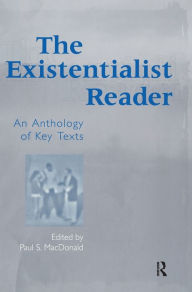 Title: The Existentialist Reader: An Anthology of Key Texts / Edition 1, Author: Paul S. MacDonald