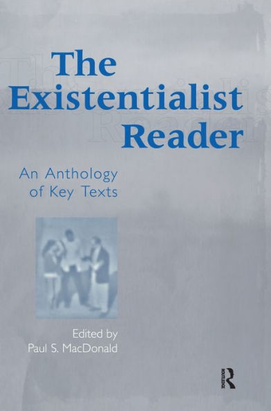 The Existentialist Reader: An Anthology of Key Texts / Edition 1