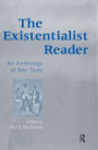 The Existentialist Reader: An Anthology of Key Texts / Edition 1