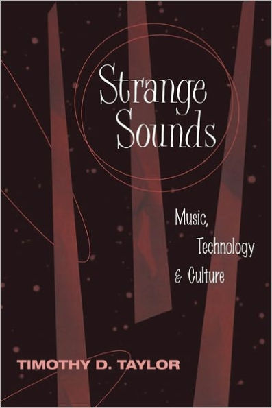 Strange Sounds: Music, Technology and Culture / Edition 1