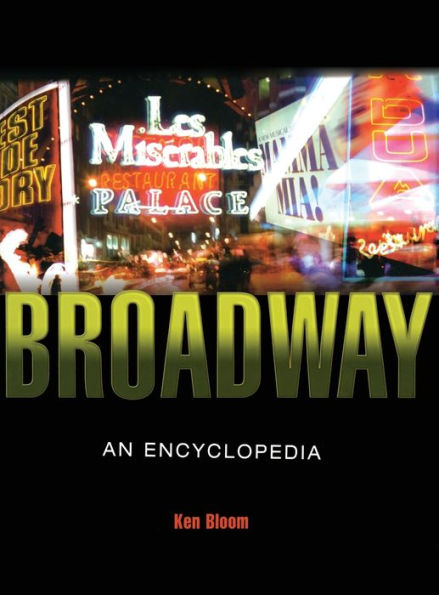 Broadway: An Encyclopedia / Edition 2