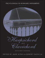 Title: The Harpsichord and Clavichord: An Encyclopedia / Edition 1, Author: Igor Kipnis