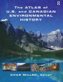 The Atlas of U.S. and Canadian Environmental History / Edition 1