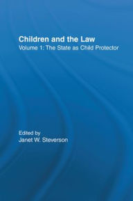 Title: The State as Child Protector: Children and the Law, Author: Janet W. Steverson