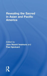 Title: Revealing the Sacred in Asian and Pacific America / Edition 1, Author: Jane Iwamura