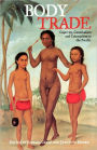 Body Trade: Captivity, Cannibalism and Colonialism in the Pacific / Edition 1