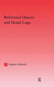 Title: Referential Opacity and Modal Logic / Edition 1, Author: Dagfinn Follesdal