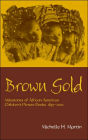 Brown Gold: Milestones of African American Children's Picture Books, 1845-2002 / Edition 1