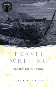 Title: Travel Writing / Edition 1, Author: Casey Blanton