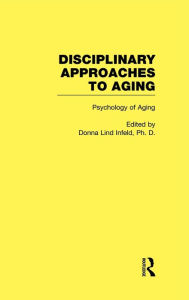 Title: Psychology of Aging: Disciplinary Approaches to Aging / Edition 1, Author: Donna Lind Infeld