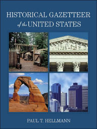 Title: Historical Gazetteer of the United States / Edition 1, Author: Paul T. Hellmann