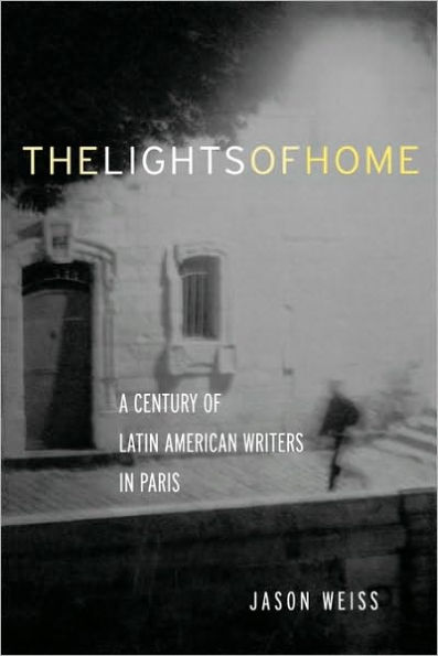 The Lights of Home: A Century of Latin American Writers in Paris