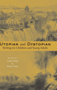 Title: Utopian and Dystopian Writing for Children and Young Adults / Edition 1, Author: Carrie Hintz