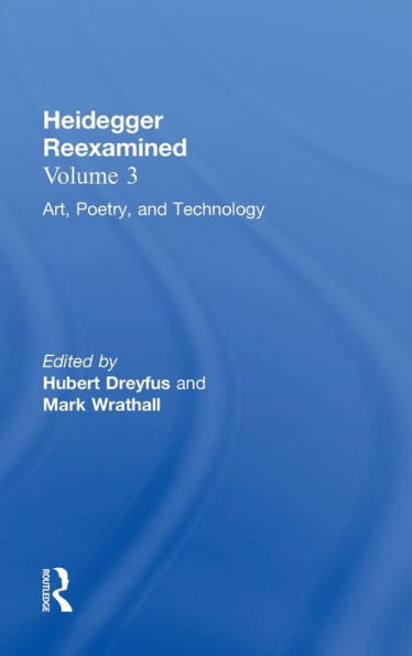 Art, Poetry, and Technology: Heidegger Reexamined / Edition 1