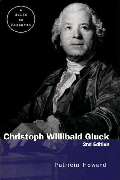 Christoph Willibald Gluck: A Guide to Research / Edition 1